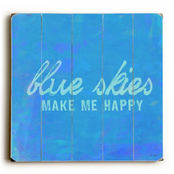Blue Skies Make Me Happy - Planked Wood Wall Decor by Lisa Weedn