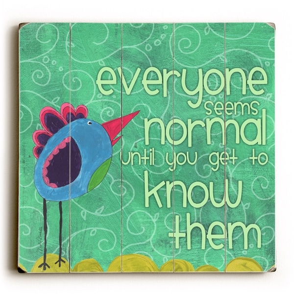Everyone seems normal - Planked Wood Wall Decor by Misty Diller