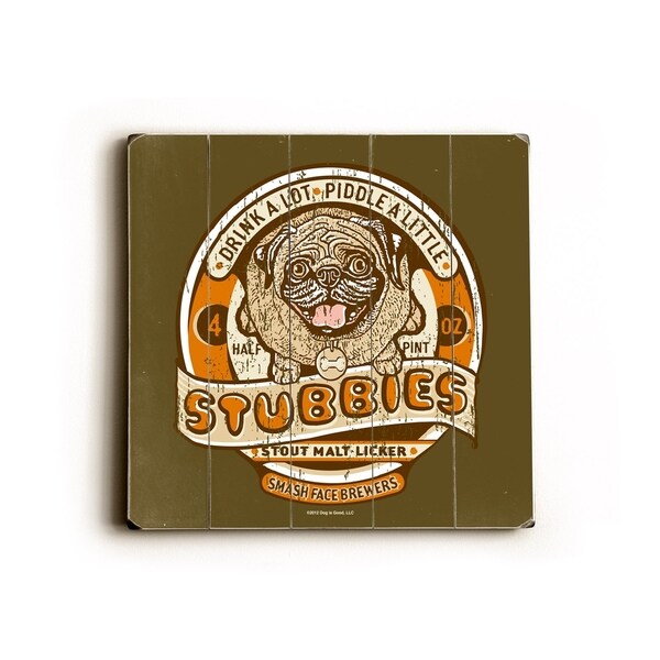 Stubby Stout - Planked Wood Wall Decor by Dog is Good