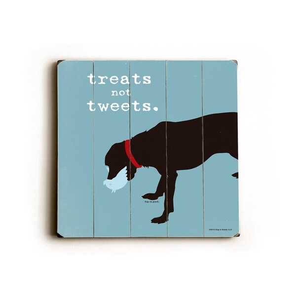 Treats not tweats square - Planked Wood Wall Decor by Dog is Good