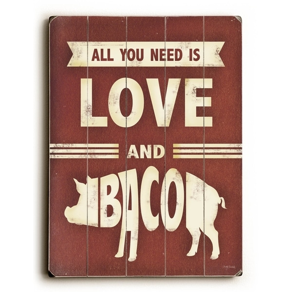 All you need is Love and Bacon - 9x12 Solid Wood Wall Decor by Misty Diller - 9 x 12