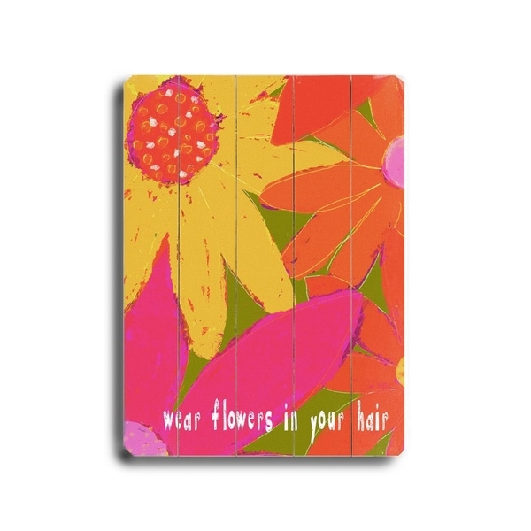 Wear flowers in your hair - Planked Wood Wall Decor by Lisa Weedn