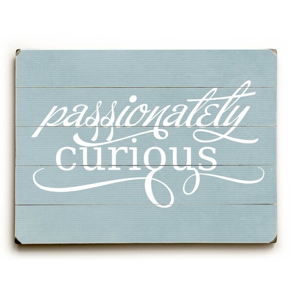 Passionately Curious - Planked Wood Wall Decor by Cheryl Overton