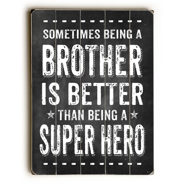 Big Brother - Planked Wood Wall Decor by Nancy Anderson