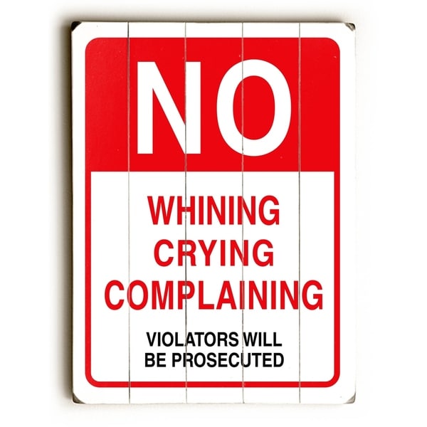 No Whining Crying Complaining - Planked Wood Wall Decor by Cory Steffen
