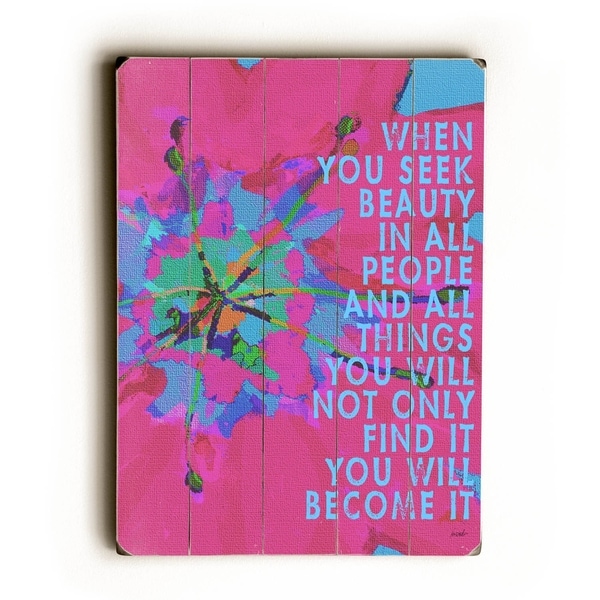 When you seek beauty - Planked Wood Wall Decor by Lisa Weedn
