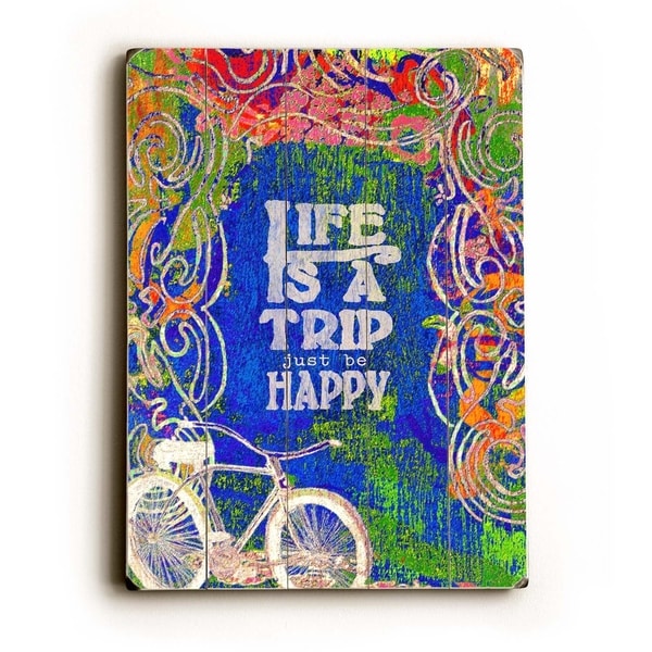 Life is a trip - Planked Wood Wall Decor by Lisa Weedn