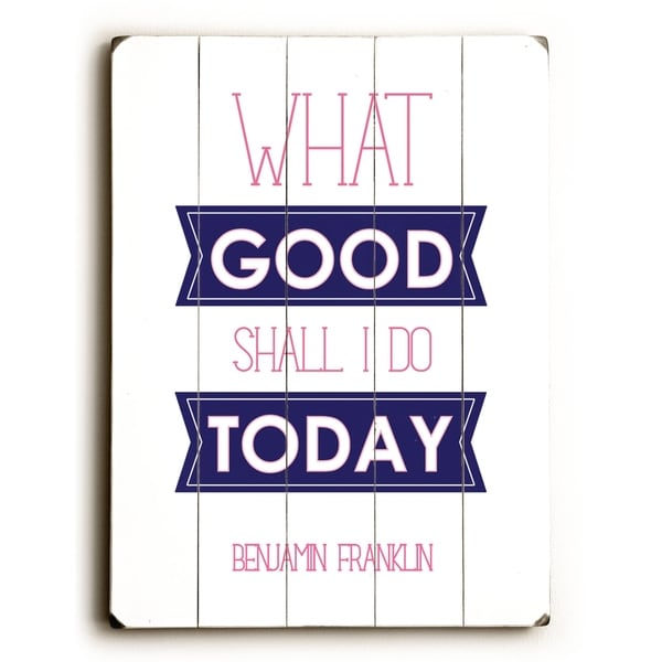 What Good Shall I Do - Planked Wood Wall Decor by Amanda Catherine