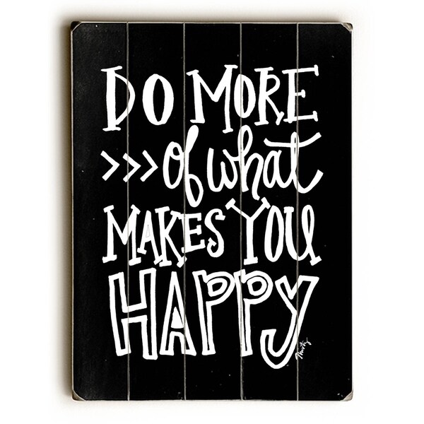 Do More of What Makes You Happy - Planked Wood Wall Decor by Misty Diller
