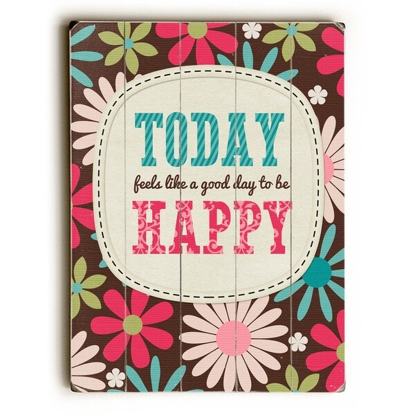 Good Day to Be Happy - Planked Wood Wall Decor by Cheryl Overton