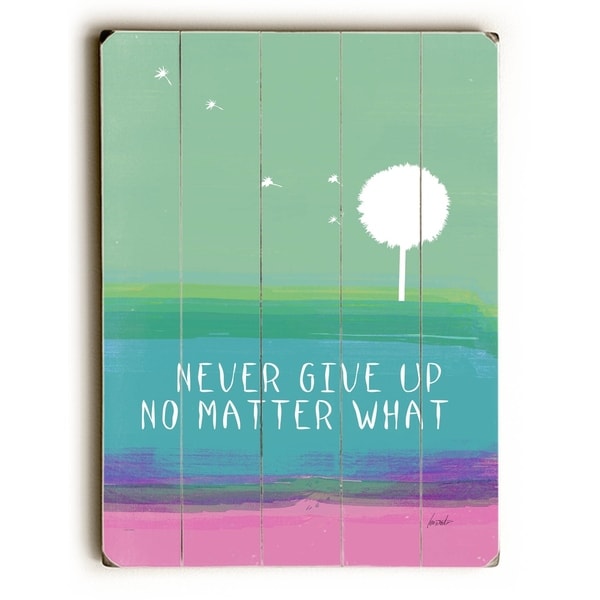 Never Give Up - Planked Wood Wall Decor by Lisa Weedn