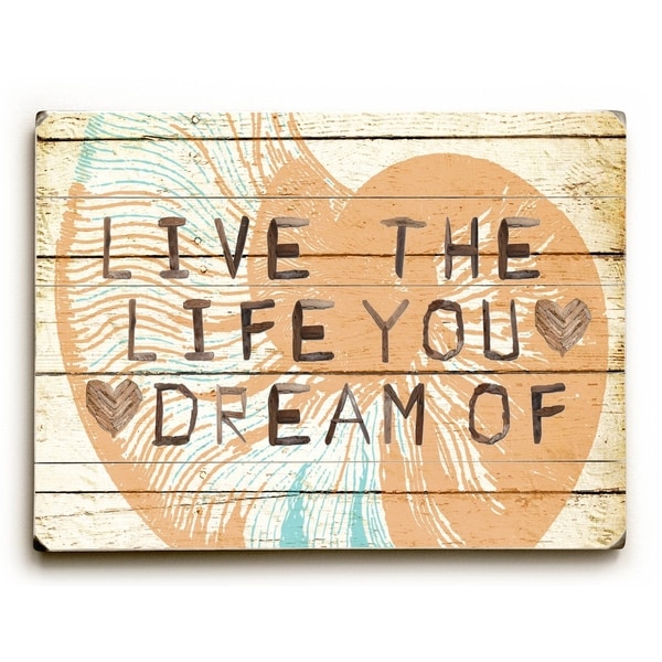 Live The Life You Dream - Planked Wood Wall Decor by Mainline Art - Brandi Fitzgerald