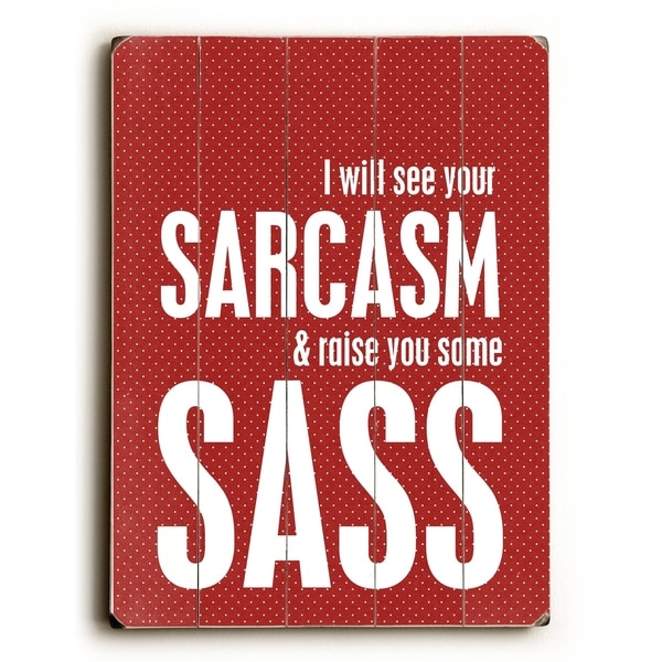 Sarcasm and Sass - Planked Wood Wall Decor by Cheryl Overton