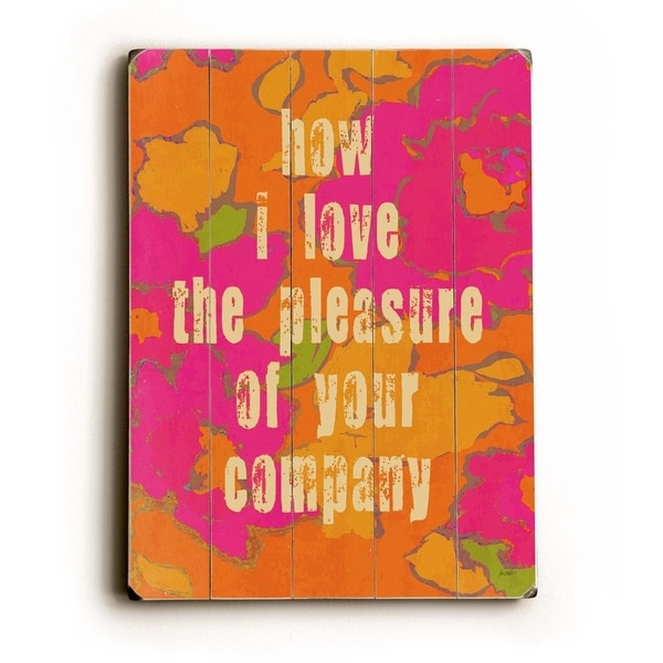 Pleasure of your company - Planked Wood Wall Decor by Lisa Weedn