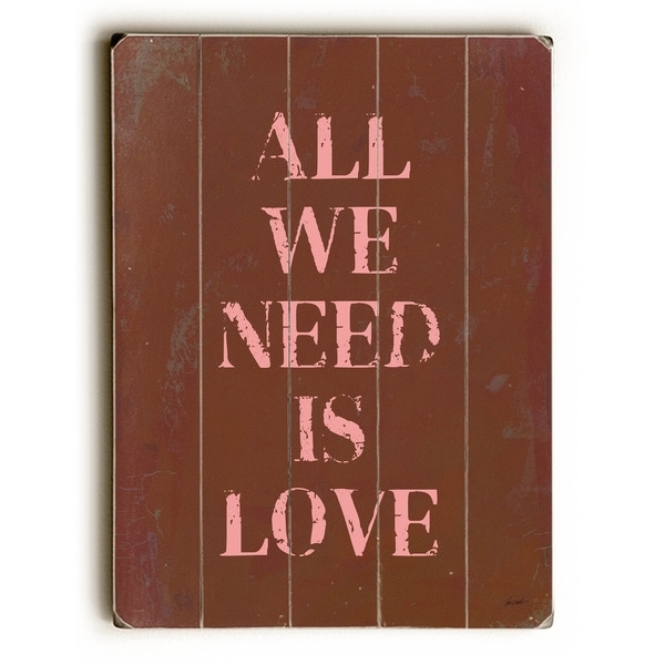 All we need is love - Planked Wood Wall Decor by Lisa Weedn