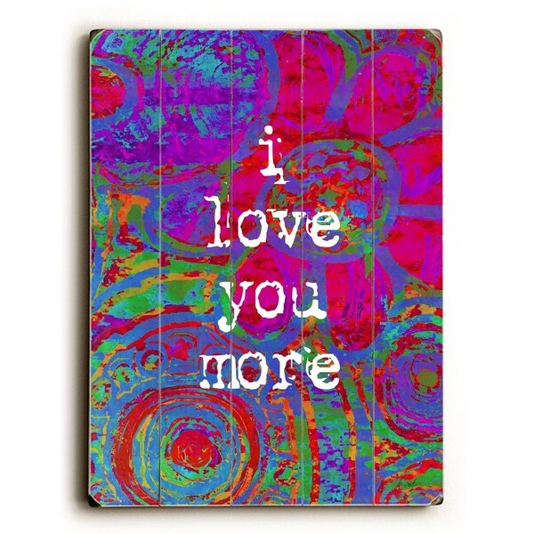I love you more - Planked Wood Wall Decor by Lisa Weedn