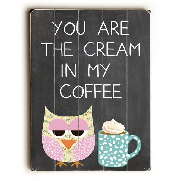 You are the Cream to my Coffee - Planked Wood Wall Decor by Mainline Art- Claudia Schoen