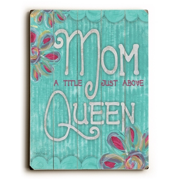 Mom a title just above Queen - Planked Wood Wall Decor by Misty Diller