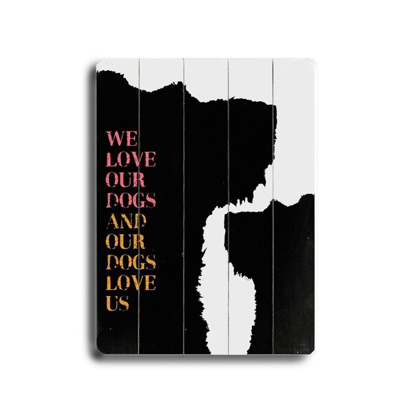 We love our Dogs - Planked Wood Wall Decor by Lisa Weedn