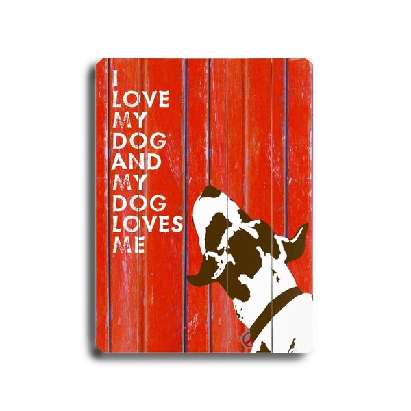 I love my dog #3 - Planked Wood Wall Decor by Lisa Weedn