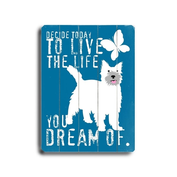 Live the life you dream of - Planked Wood Wall Decor by Ginger Oliphant