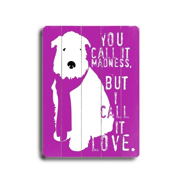 You call it madness - Planked Wood Wall Decor by Ginger Oliphant