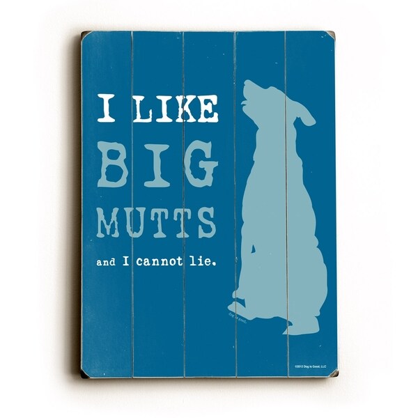 I like big mutts - Planked Wood Wall Decor by Dog is Good