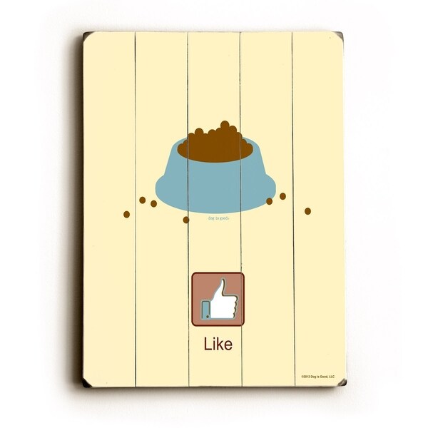 LIKE dog food - Planked Wood Wall Decor by Dog is Good
