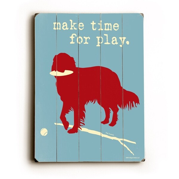Make time for play - Planked Wood Wall Decor by Dog is Good