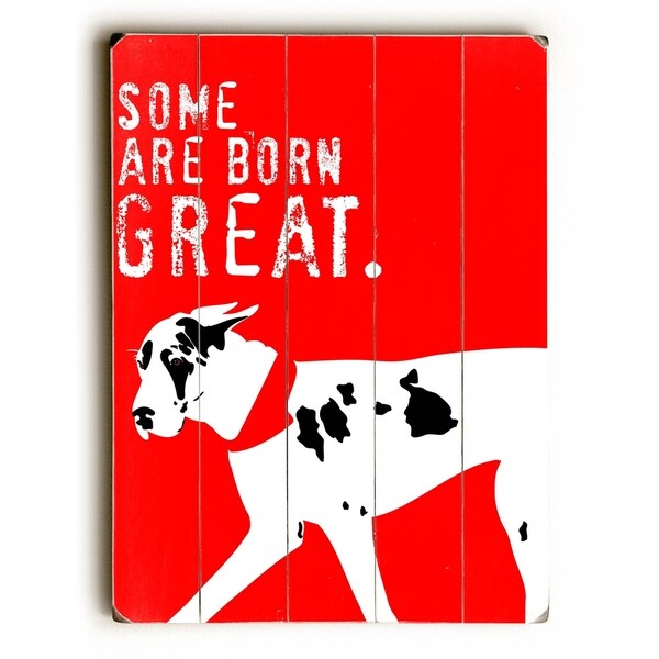 Some are Born Great - Planked Wood Wall Decor by Ginger Oliphant