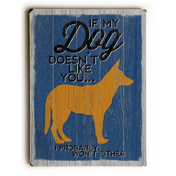 If My Dog Doesn't Like You - Planked Wood Wall Decor by Misty Diller