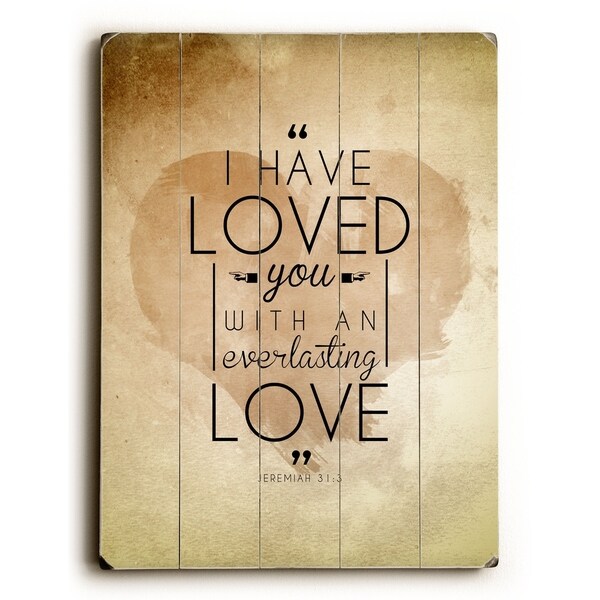 I Have Loved You - Planked Wood Wall Decor by Pocket Fuel