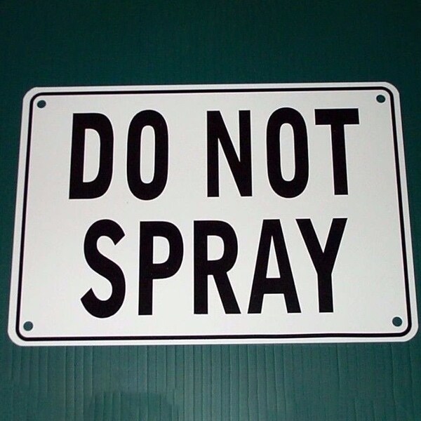 Do Not Spray Warning Sign, Metal, Heavy Duty 10" x 7"