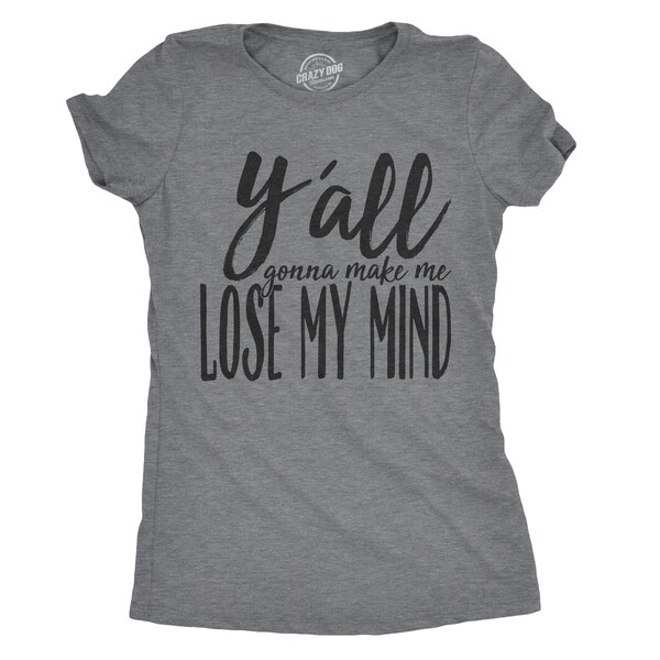 Womens Yall Gonna Make Me Lose My Mind Tshirt Funny Rap Lyrics Tee