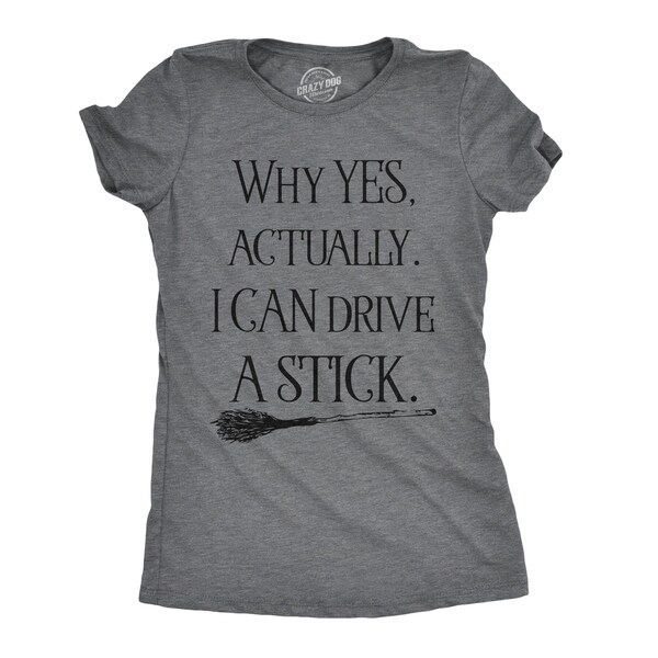 Womens Why Yes Actually I Can Drive A Stick Tshirt