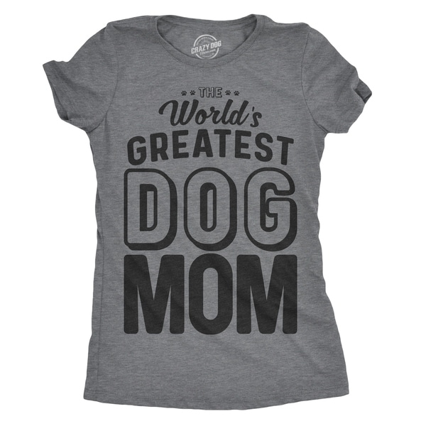 Womens Worlds Greatest Dog Mom Tshirt Funny Puppy Lover Tee