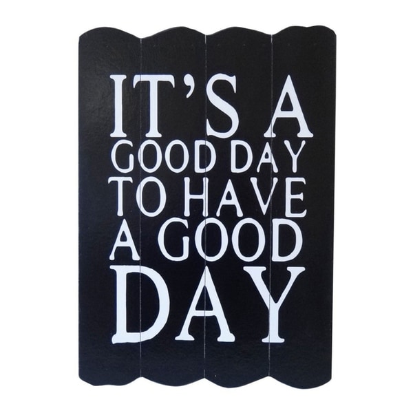 Cheung's Hand Crafted "It's A Good Day To Have A Good Day" Wood Wall Sign Decor - Black and White