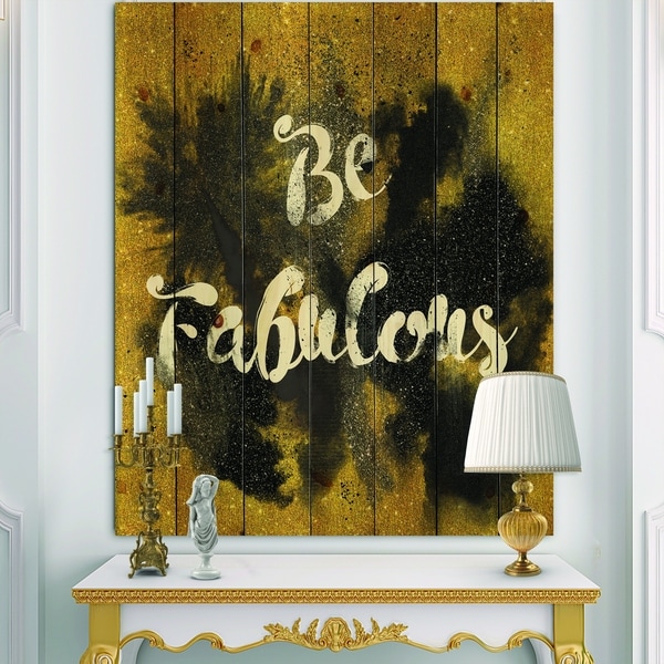 Designart 'Be Fabulous Quote Black on Gold' Fashion Print on Natural Pine Wood