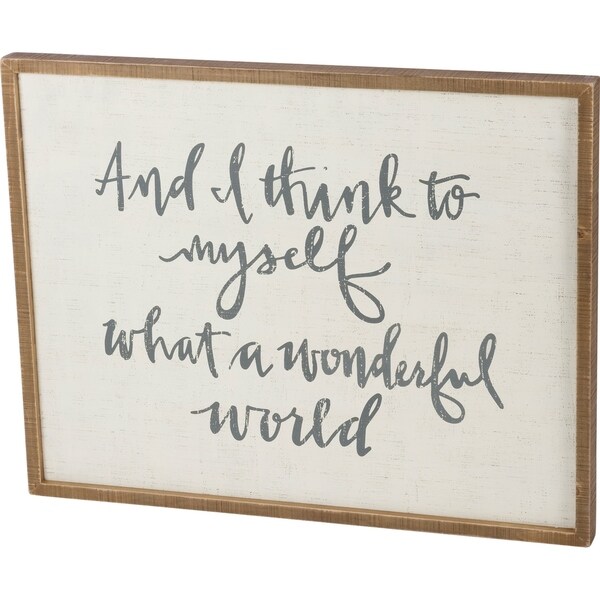 Inset Box Sign - And I Think To Myself What A Wonderful World