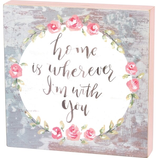 Box Sign - Home Is Wherever I'm With You