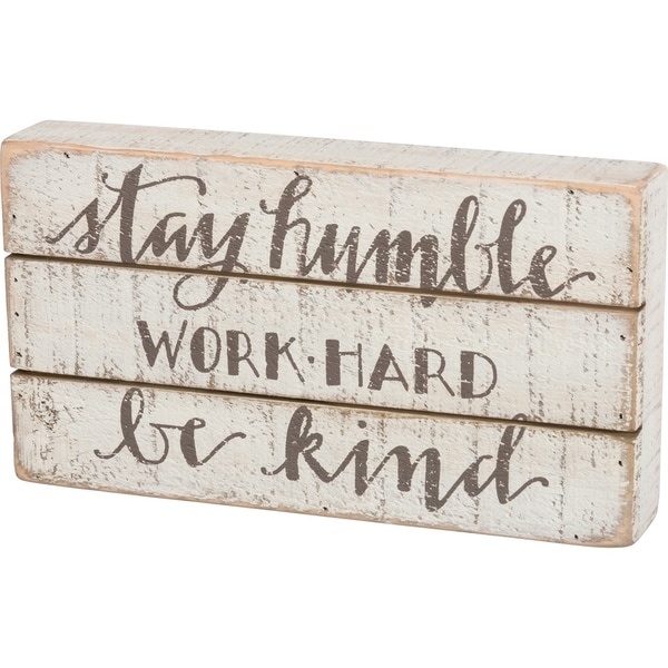 Slat Box Sign - Stay Humble - Work Hard - Be Kind