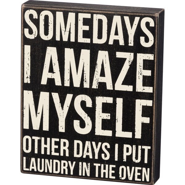 Box Sign - Other Days I Put Laundry In The Oven
