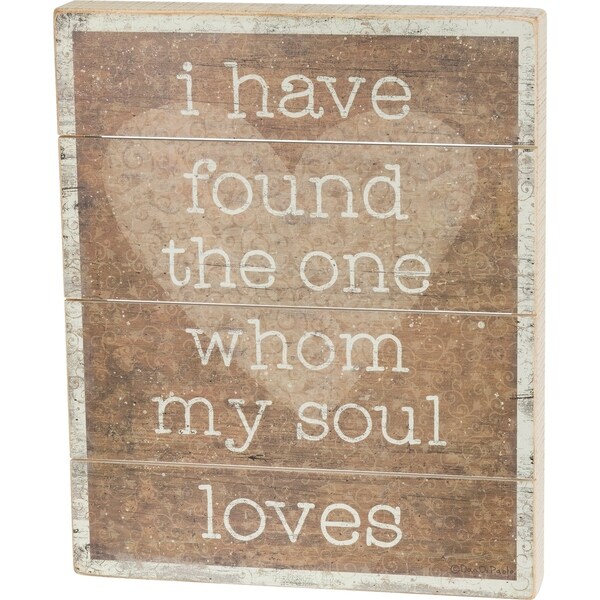 Slat Box Sign - I Have Found The One Whom My Soul Loves