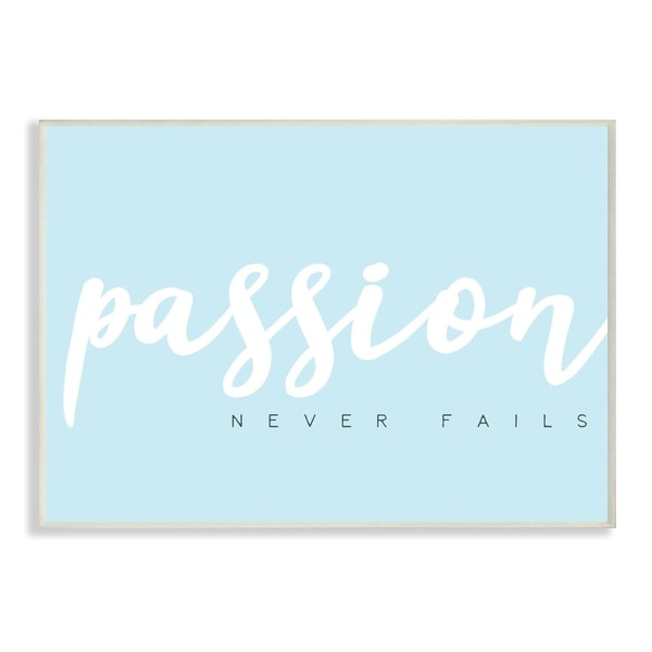 The Stupell Home Decor Passion Never Fails White on Light Blue Typography Wall Plaque Art, 10 x 15, Proudly Made in USA