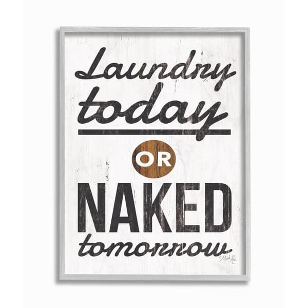 The Stupell Home Decor Laundry Today Naked Tomorrow Rustic Black and ...