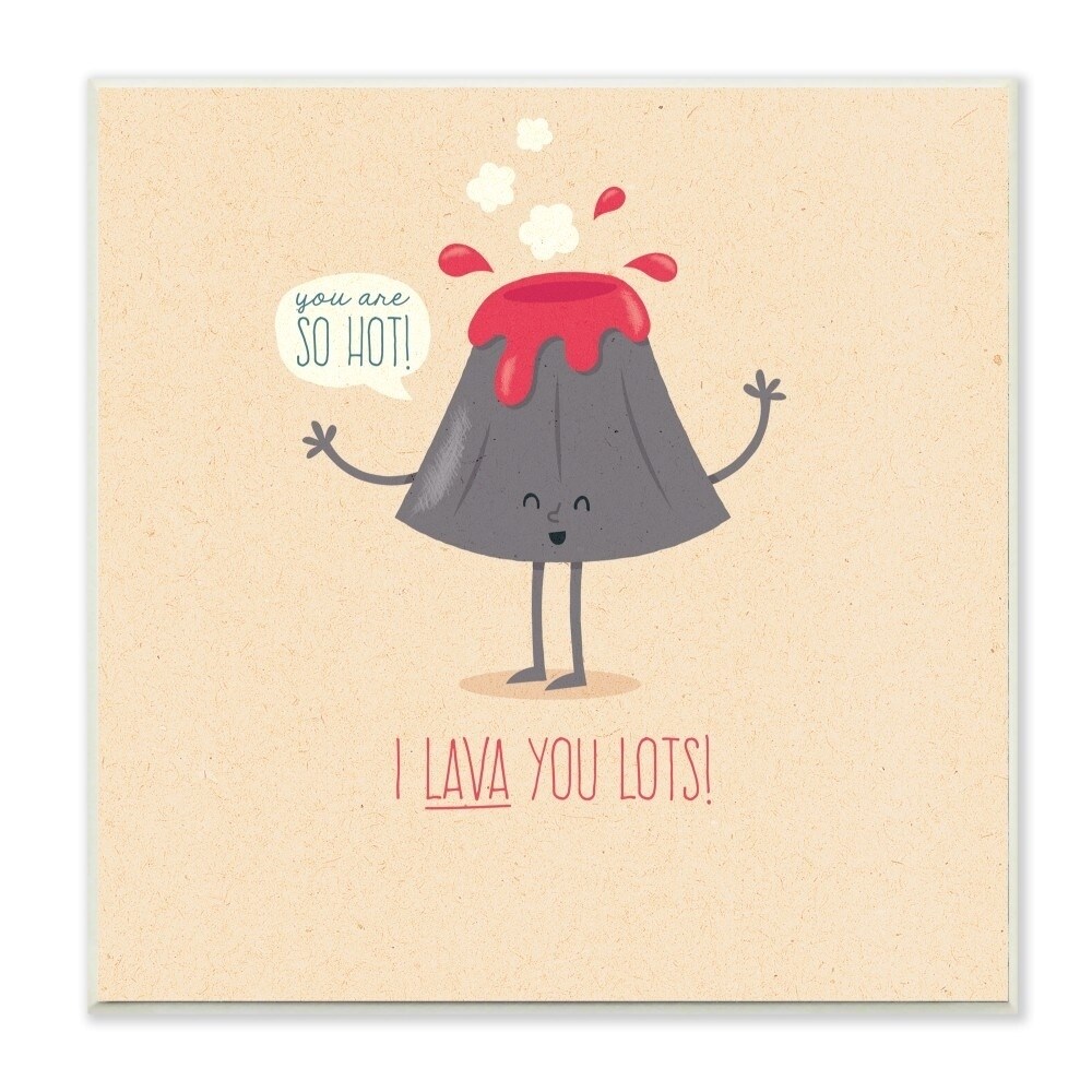 The Stupell Home Decor Cheeky Volcano Says I Lava You Lots Digital  Illustration, 12 x 12, Proudly Made in USA - 12 x 12 - Overstock - 27747205