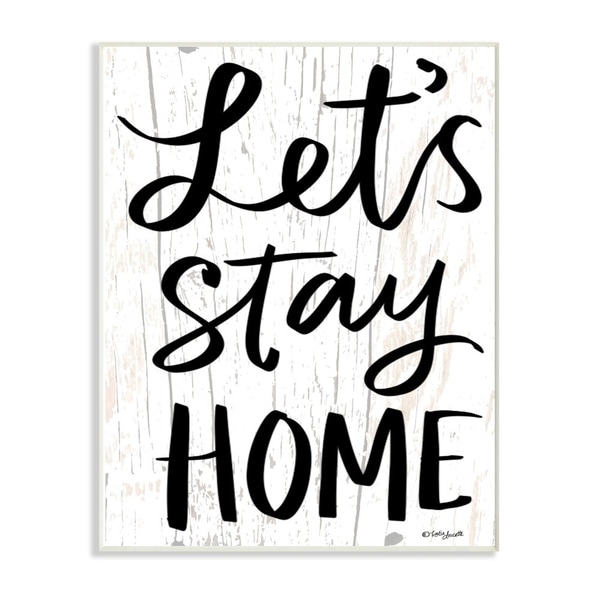 The Stupell Home Decor Black and White Script Lets Stay Home Wood Look Sign, 10 x 15, Proudly Made in USA - 10 x 15