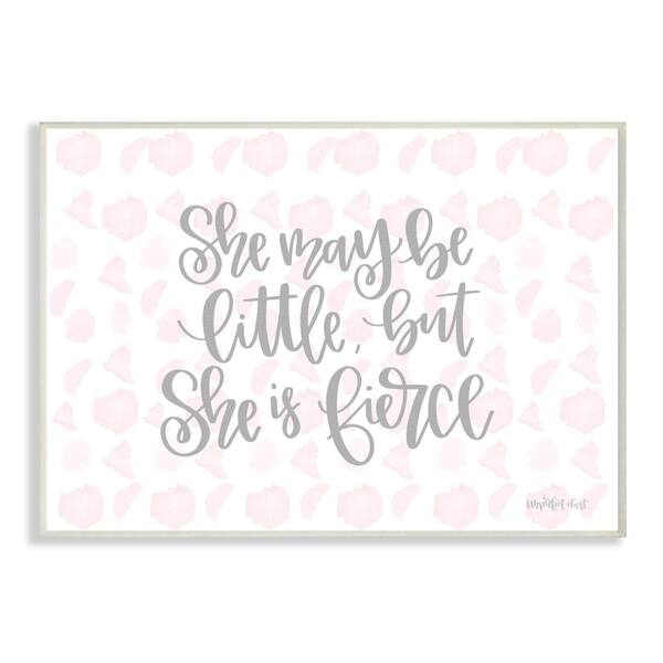 The Kids Room By Stupell She May Be Little But She Is Fierce Pink Watercolor Pattern 12 X 18 Proudly Made In Usa 12 X 18 Overstock 27747265