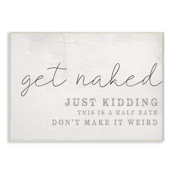 The Stupell Home Decor Get Naked This Is A Half Bath Wood Look Typography, 10 x 15, Proudly Made in USA - 10 x 15
