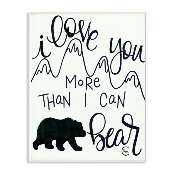 The Kids Room By Stupell I Love You More Than I Can Bear Mountain Typography, 12 x 18, Proudly Made in USA - 12 x 18